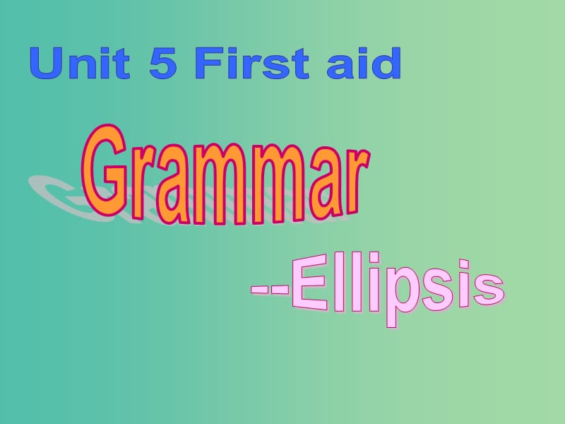 高中英语 Unit 5 First aid Period 3 Grammar课件 新人教版必修5.ppt_第1页